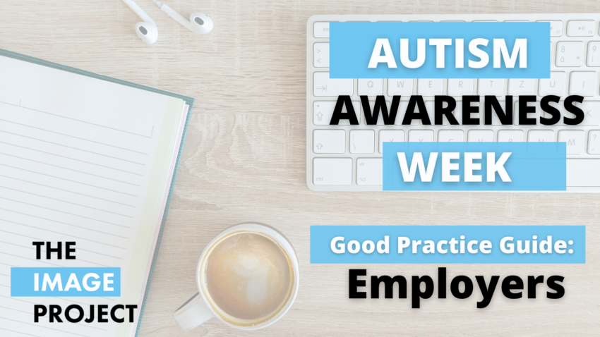 A notebook, a coffee cup and a keyboard on a table. Beside them a text: Autism Awareness Week. Good Practice Guide for Employers